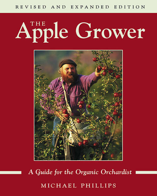Book cover of The Apple Grower: Guide for the Organic Orchardist, 2nd Edition