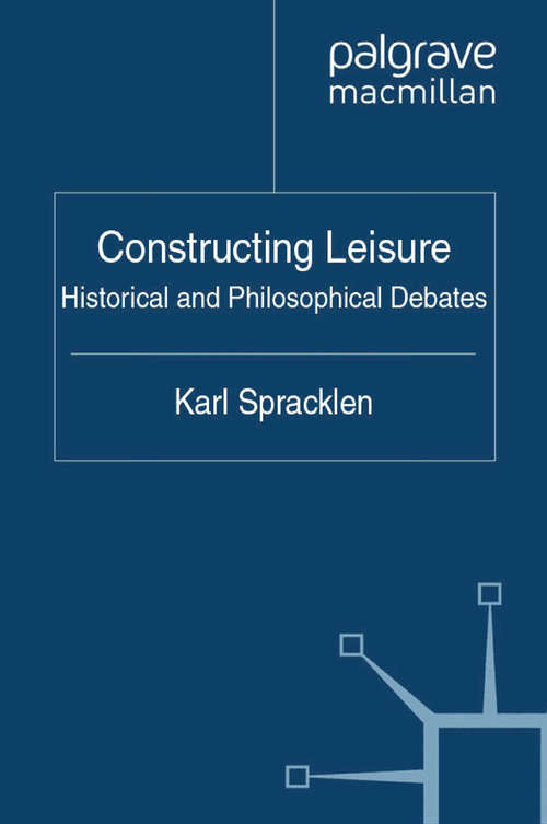Book cover of Constructing Leisure: Historical and Philosophical Debates (2011)