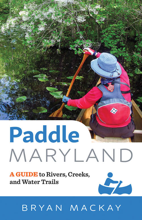 Book cover of Paddle Maryland: A Guide to Rivers, Creeks, and Water Trails