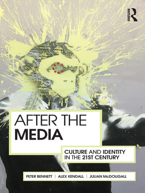 Book cover of After the Media: Culture and Identity in the 21st Century
