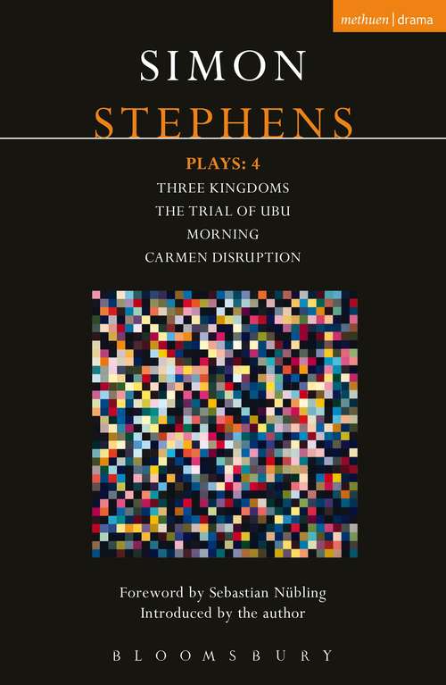 Book cover of Stephens Plays: Three Kingdoms; The Trial of Ubu; Morning; Carmen Disruption (Contemporary Dramatists)