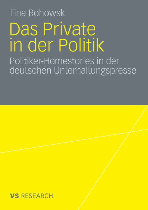 Book cover of Das Private in der Politik: Politiker-Homestories in der deutschen Unterhaltungspresse (2009)