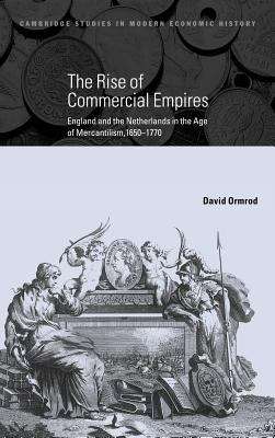 Book cover of The Rise of Commercial Empires: England and the Netherlands in the age of Mercantilism, 1650-1770 (PDF)