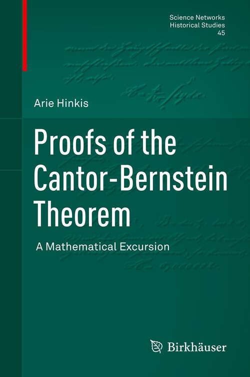 Book cover of Proofs of the Cantor-Bernstein Theorem: A Mathematical Excursion (2012) (Science Networks. Historical Studies #45)