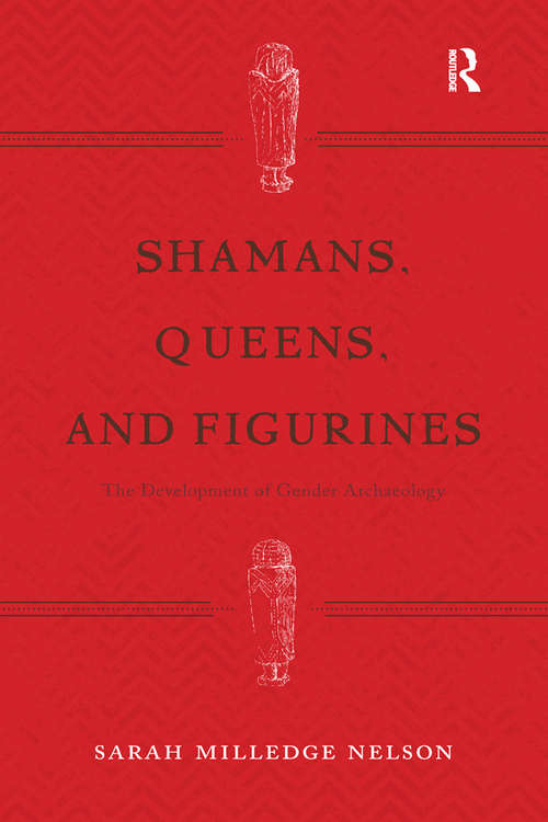 Book cover of Shamans, Queens, and Figurines: The Development of Gender Archaeology