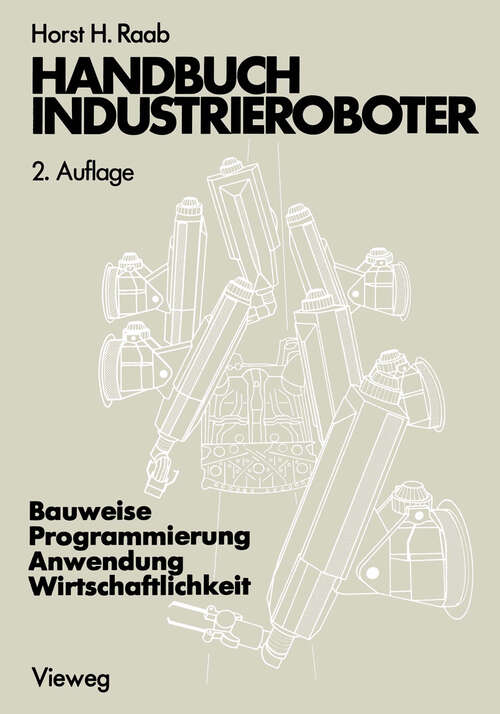 Book cover of Handbuch Industrieroboter: Bauweise · Programmierung Anwendung · Wirtschaftlichkeit (2. Aufl. 1986)