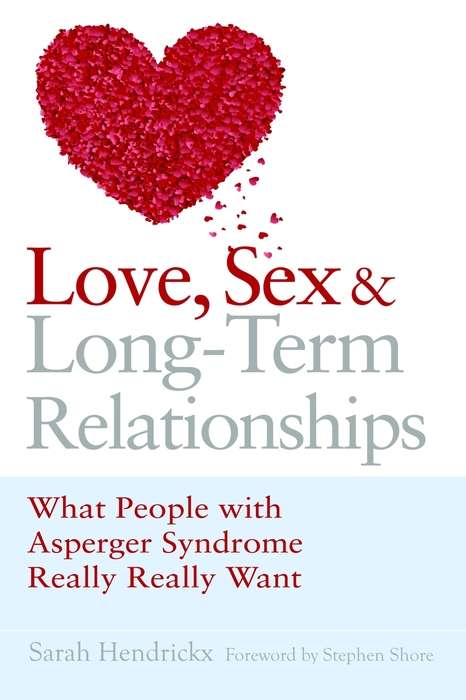 Book cover of Love, Sex and Long-Term Relationships: What People with Asperger Syndrome Really Really Want (PDF)