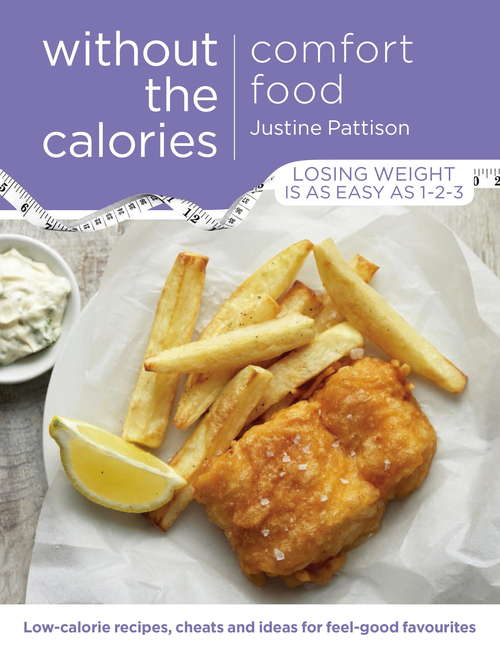 Book cover of Comfort Food Without the Calories: Low-calorie Recipes, Cheats and Ideas for Feel-Good Favourites