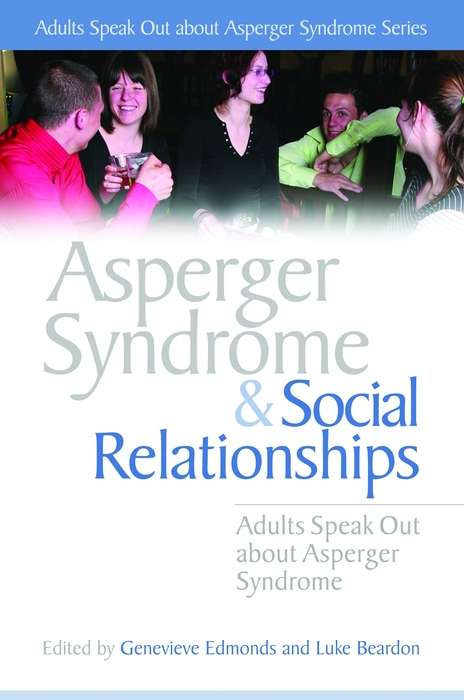 Book cover of Asperger Syndrome and Social Relationships: Adults Speak Out about Asperger Syndrome