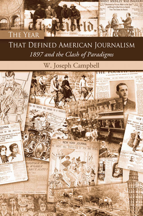 Book cover of The Year That Defined American Journalism: 1897 and the Clash of Paradigms