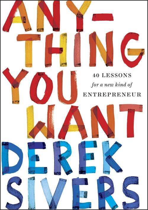 Book cover of Anything You Want: 40 Lessons for a New Kind of Entrepreneur