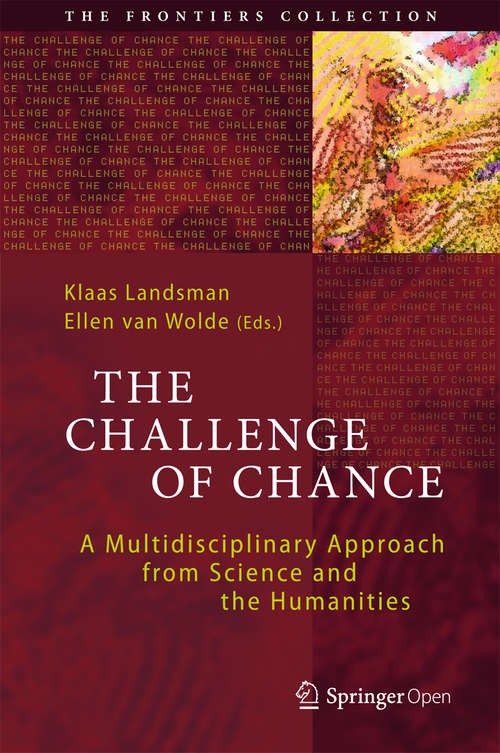 Book cover of The Challenge of Chance: A Multidisciplinary Approach from Science and the Humanities (1st ed. 2016) (The Frontiers Collection)