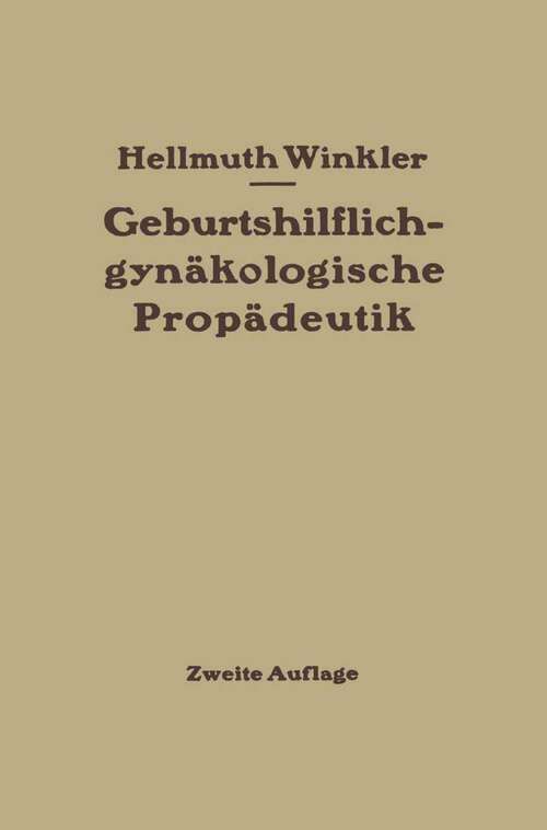 Book cover of Geburtshilflich-gynäkologische Propädeutik (2. Aufl. 1943)
