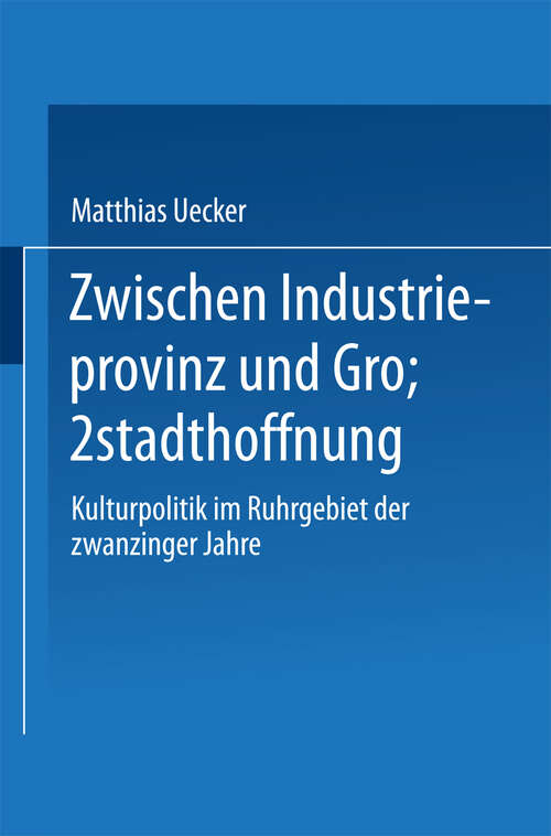 Book cover of Zwischen Industrieprovinz und Großstadthoffnung: Kulturpolitik im Ruhrgebiet der zwanziger Jahre (1994) (DUV Sprachwissenschaft)