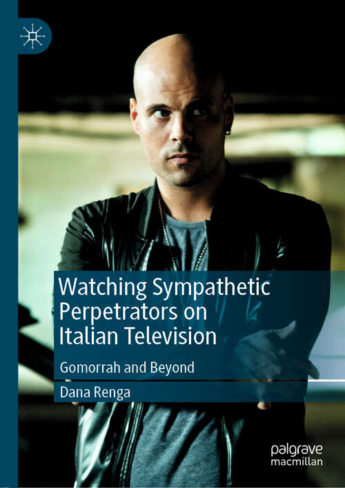 Book cover of Watching Sympathetic Perpetrators on Italian Television: Gomorrah and Beyond (1st ed. 2019)