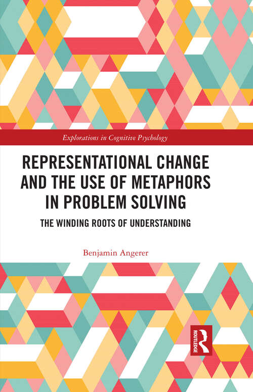 Book cover of Representational Change and the Use of Metaphors in Problem Solving: The Winding Roots of Understanding (Explorations in Cognitive Psychology)