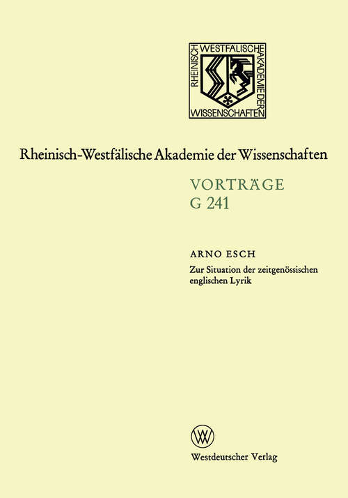 Book cover of Zur Situation der zeitgenössischen englischen Lyrik: 237. Sitzung am 21. Februar 1979 in Düsseldorf (1980) (Rheinisch-Westfälische Akademie der Wissenschaften #241)