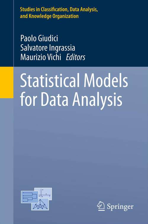 Book cover of Statistical Models for Data Analysis (2013) (Studies in Classification, Data Analysis, and Knowledge Organization)