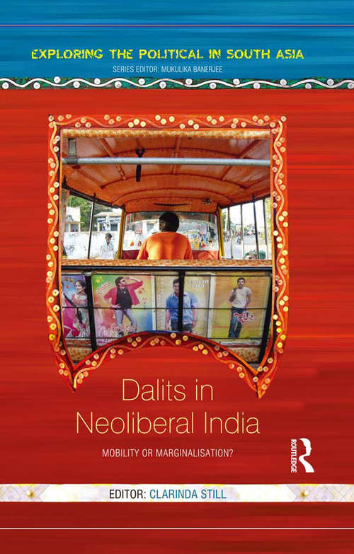 Book cover of Dalits in Neoliberal India: Mobility or Marginalisation? (Exploring the Political in South Asia)