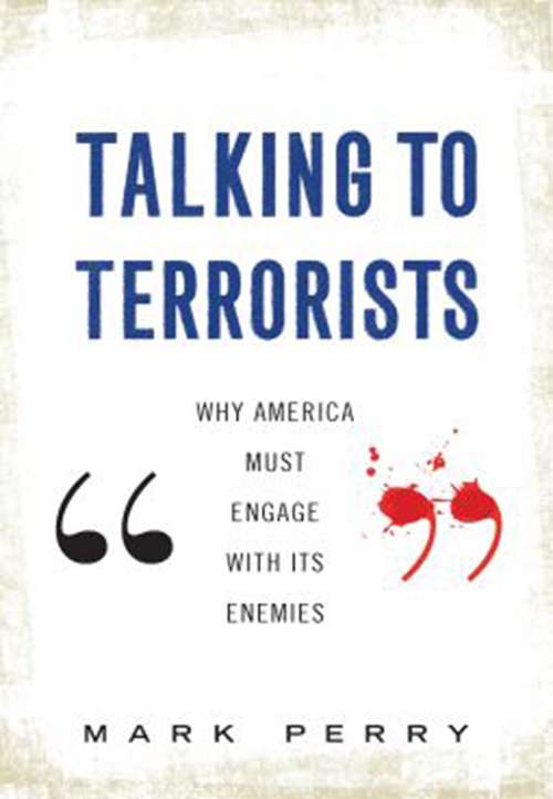 Book cover of Talking to Terrorists: Why America Must Engage with its Enemies