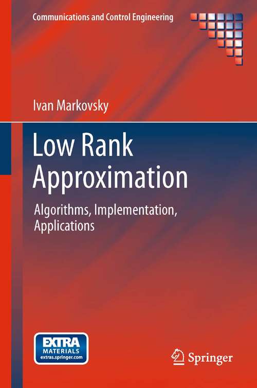 Book cover of Low Rank Approximation: Algorithms, Implementation, Applications (2012) (Communications and Control Engineering)