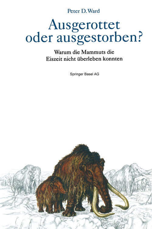 Book cover of Ausgerottet oder ausgestorben?: Warum die Mammuts die Eiszeit nicht überleben konnten (1998)