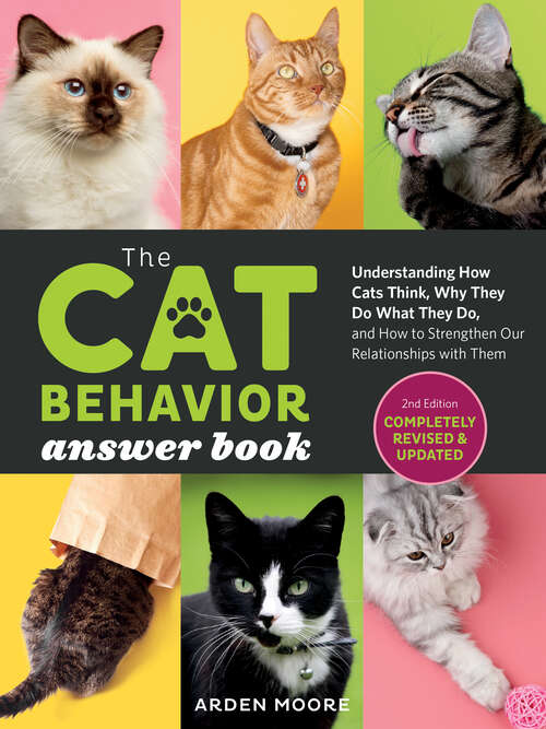 Book cover of The Cat Behavior Answer Book, 2nd Edition: Understanding How Cats Think, Why They Do What They Do, and How to Strengthen Our Relationships with Them