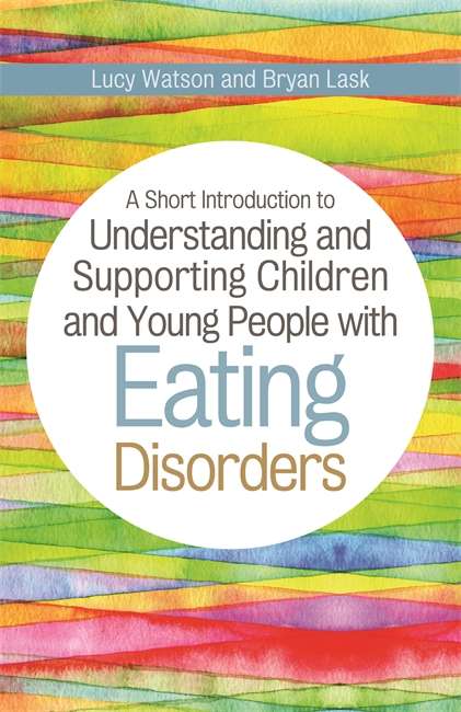 Book cover of A Short Introduction to Understanding and Supporting Children with Eating Disorders (PDF)
