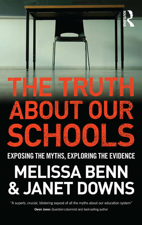 Book cover of The Truth About Our Schools: Exposing the myths, exploring the evidence