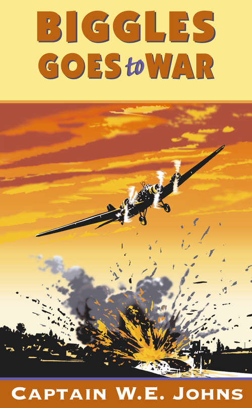 Book cover of Biggles Goes to War (Biggles #7)
