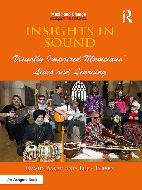 Book cover of Insights in Sound: Visually Impaired Musicians' Lives and Learning (Music and Change: Ecological Perspectives)