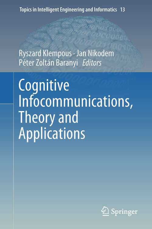 Book cover of Cognitive Infocommunications, Theory and Applications (1st ed. 2019) (Topics in Intelligent Engineering and Informatics #13)