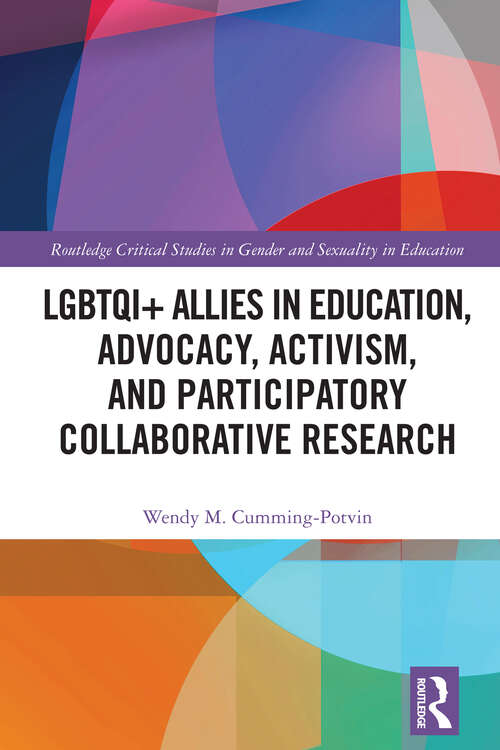 Book cover of LGBTQI+ Allies in Education, Advocacy, Activism, and Participatory Collaborative Research (Routledge Critical Studies in Gender and Sexuality in Education)