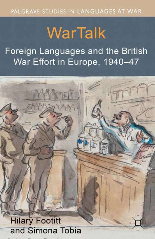 Book cover of WarTalk: Foreign Languages and the British War Effort in Europe, 1940-47 (2013) (Palgrave Studies in Languages at War)