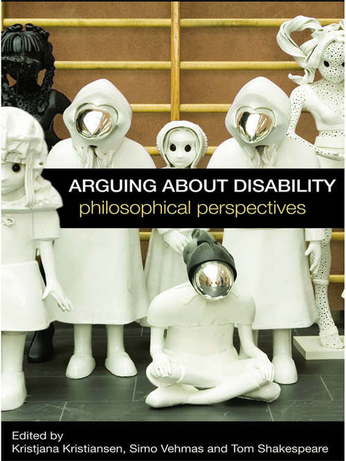 Book cover of Arguing about Disability: Philosophical Perspectives
