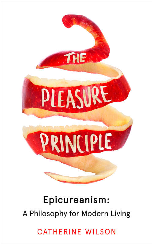 Book cover of The Pleasure Principle: Epicureanism: A Philosophy For Modern Living (ePub edition)