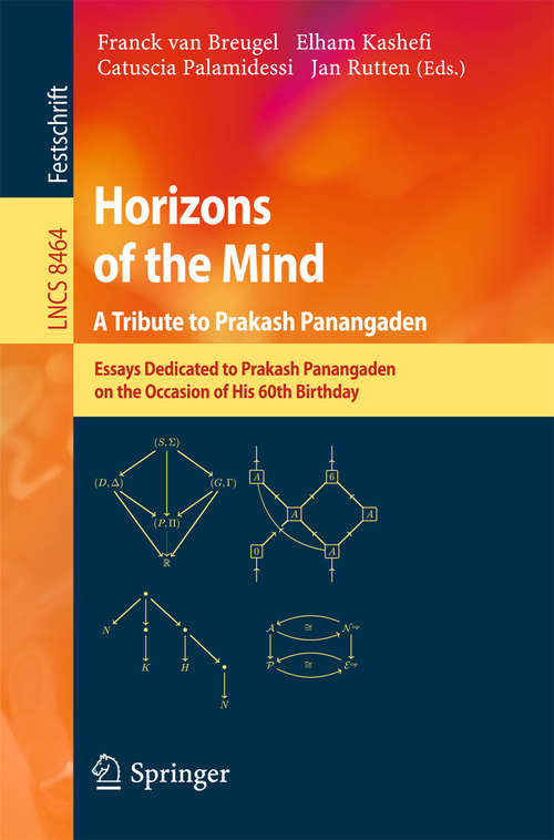 Book cover of Horizons of the Mind. A Tribute to Prakash Panangaden: Essays Dedicated to Prakash Panangaden on the Occasion of His 60th Birthday (2014) (Lecture Notes in Computer Science #8464)
