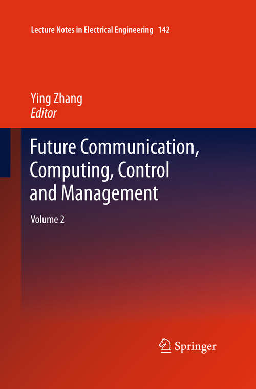Book cover of Future Communication, Computing, Control and Management: Volume 2 (2012) (Lecture Notes in Electrical Engineering #142)