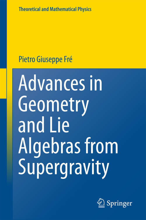 Book cover of Advances in Geometry and Lie Algebras from Supergravity (Theoretical and Mathematical Physics)