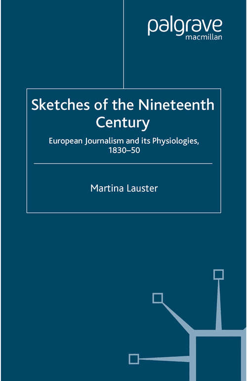 Book cover of Sketches of the Nineteenth Century: European Journalism and its  Physiologies , 1830-50 (2007)