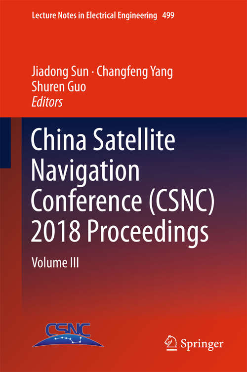 Book cover of China Satellite Navigation Conference: Volume III (1st ed. 2018) (Lecture Notes in Electrical Engineering #499)