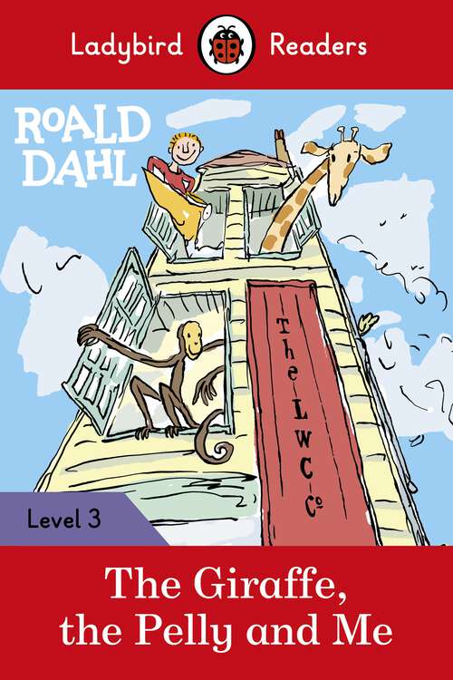Book cover of Ladybird Readers Level 3 - Roald Dahl - The Giraffe, the Pelly and Me (Ladybird Readers)