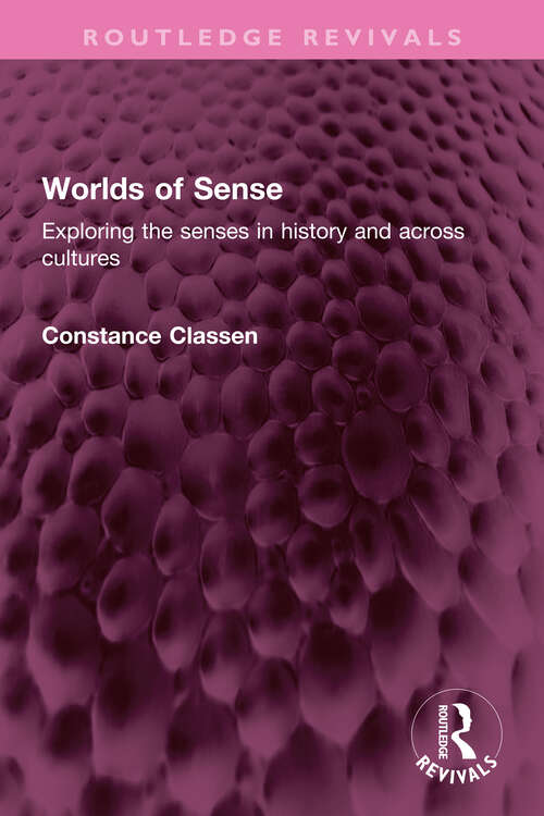 Book cover of Worlds of Sense: Exploring the senses in history and across cultures (Routledge Revivals)