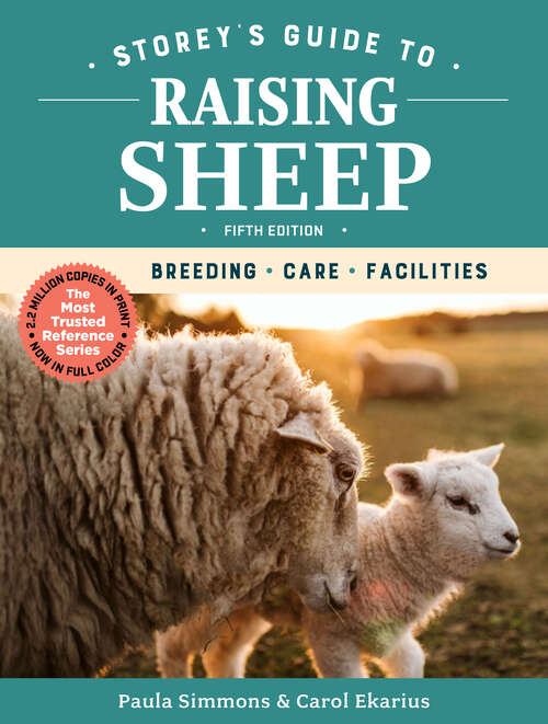 Book cover of Storey's Guide to Raising Sheep, 5th Edition: Breeding, Care, Facilities (5) (Storey’s Guide to Raising)