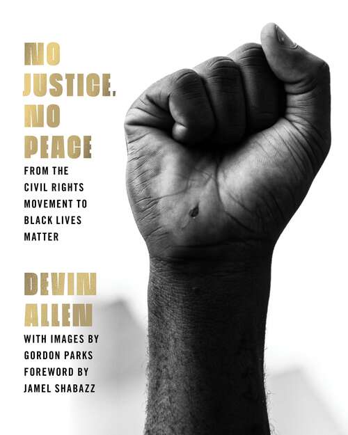 Book cover of No Justice, No Peace: From the Civil Rights Movement to Black Lives Matter