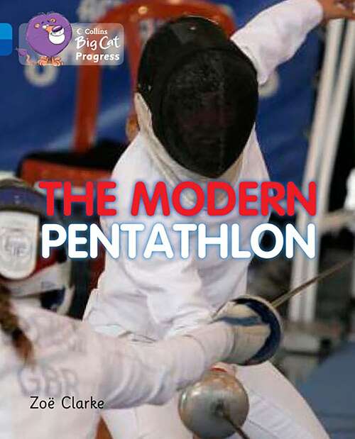 Book cover of The Modern Pentathlon: Band 04 Blue/Band 16 Sapphire (Collins Big Cat Progress Ser.)