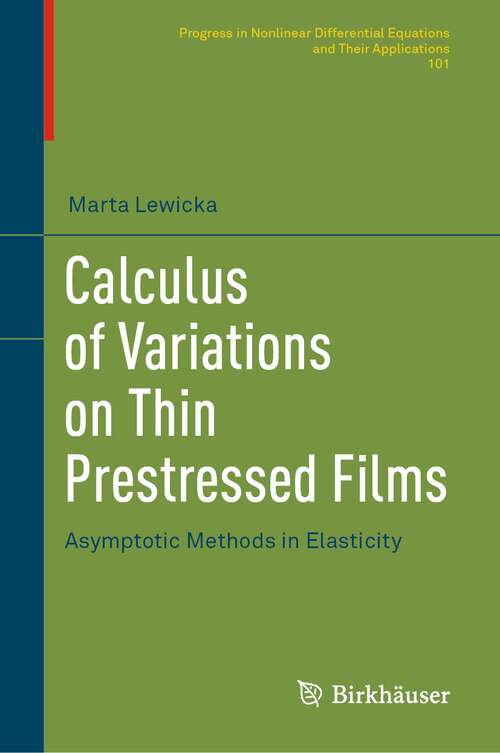Book cover of Calculus of Variations on Thin Prestressed Films: Asymptotic Methods in Elasticity (1st ed. 2023) (Progress in Nonlinear Differential Equations and Their Applications #101)