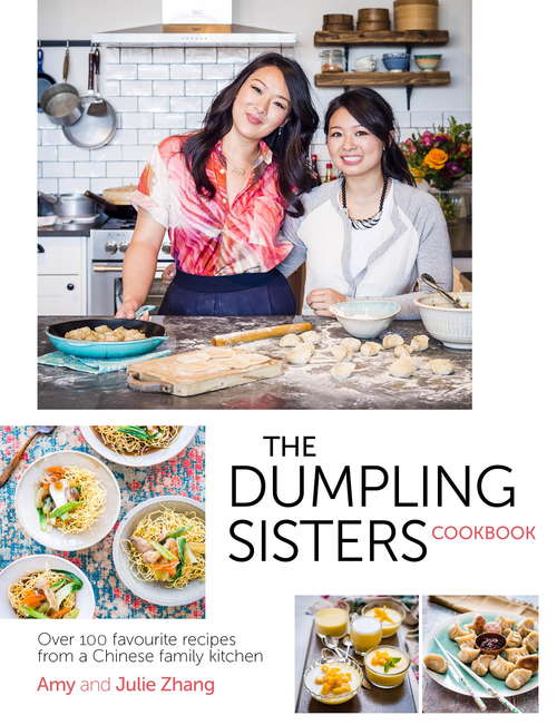 Book cover of The Dumpling Sisters Cookbook: Over 100 Favourite Recipes From A Chinese Family Kitchen