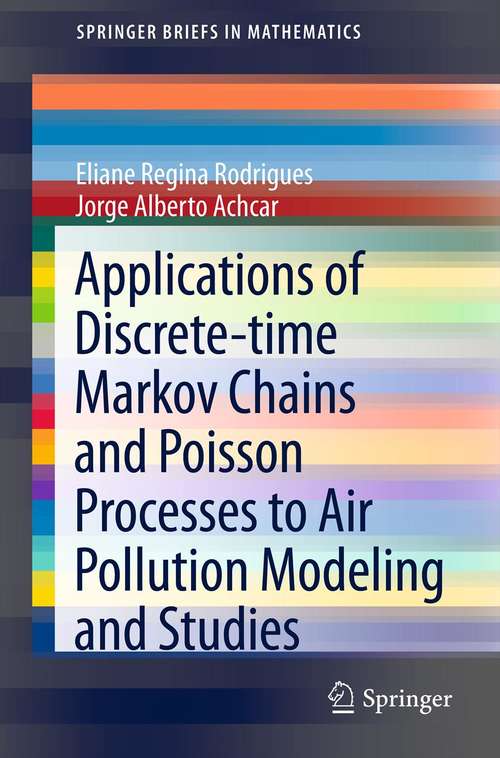 Book cover of Applications of Discrete-time Markov Chains and Poisson Processes to Air Pollution Modeling and Studies (2013) (SpringerBriefs in Mathematics)