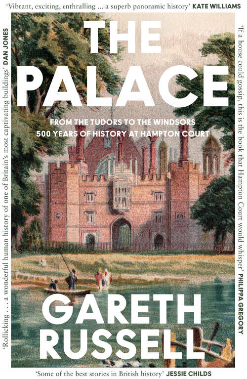 Book cover of The Palace: From The Tudors To The Windsors, 500 Years Of History At Hampton Court